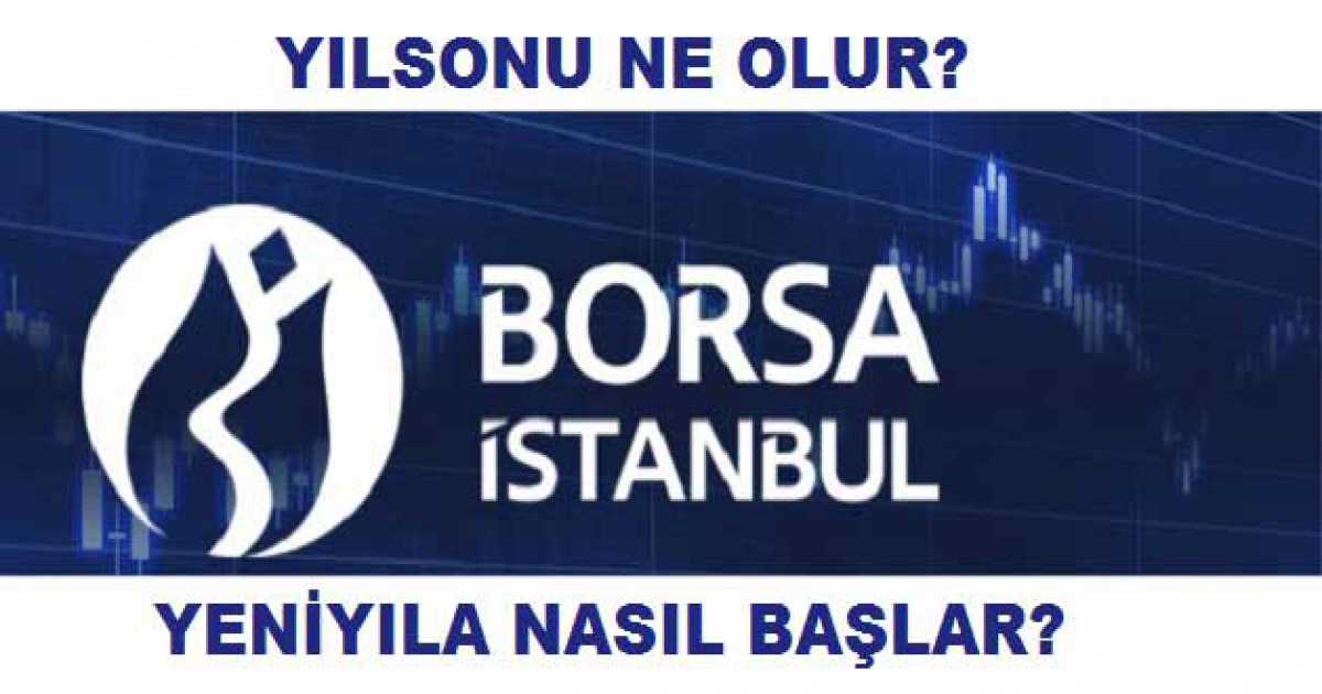 Borsa İstanbul (BIST) Yıl Sonu Ne Olur? Yeni Yıla Nasıl Başlar?