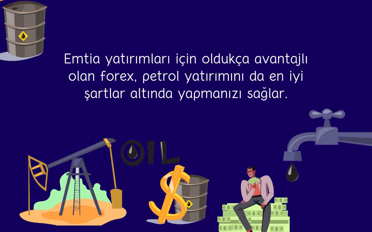 Forexte Petrol Yatırımı Yapmanın Avantajları Nelerdir?