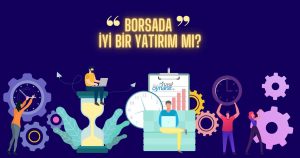 Borsa İyi Bir Yatırım mı? Nelere Dikkat Edilmeli?
