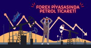 Forex Piyasasında Petrol Ticareti Yapmak Mantıklı mı?