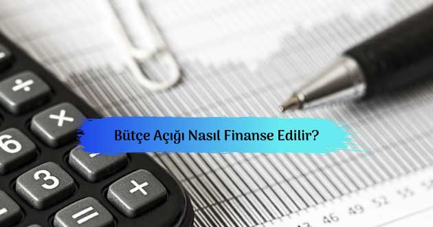 Bütçe Açığı Nasıl Finanse Edilir?