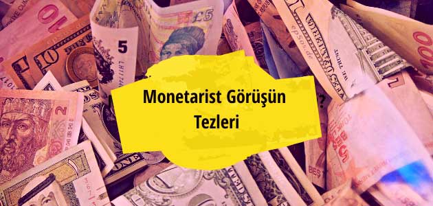 Monetarist Görüşün Tezleri