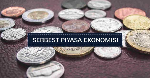 Serbest Piyasa Ekonomisi Nedir? Türkiye Uygulamaları ve Kısaca Bilgiler