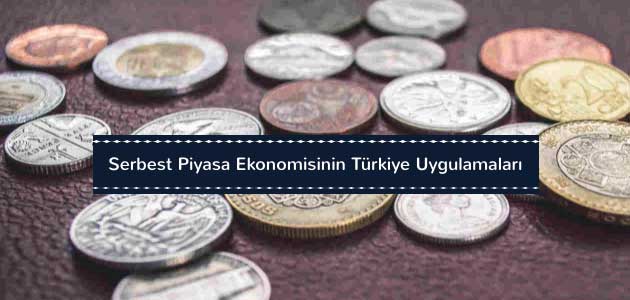 Serbest Piyasa Ekonomisinin Türkiye Uygulamaları