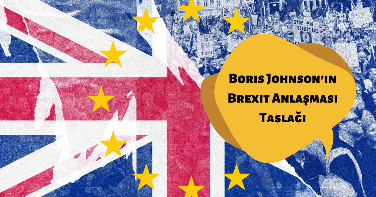 Boris Johnson’ın Brexit Anlaşması Taslağı