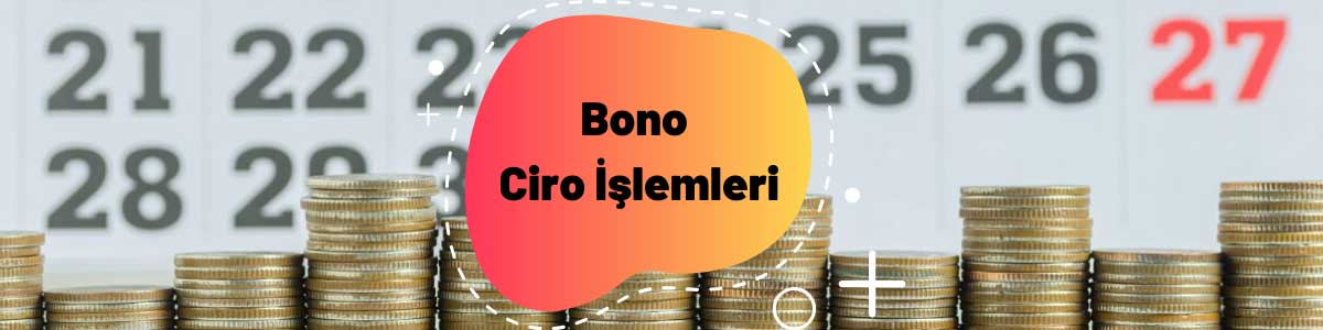 Bono Ciro İşlemleri