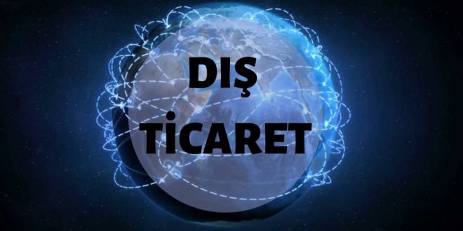 Dış Ticaret Nedir? Nasıl Yapılır?