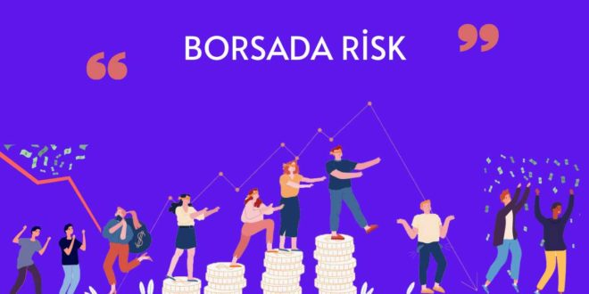 Borsa Riskleri: Önleme Yöntemleri ve Riski Artıran Faktörler