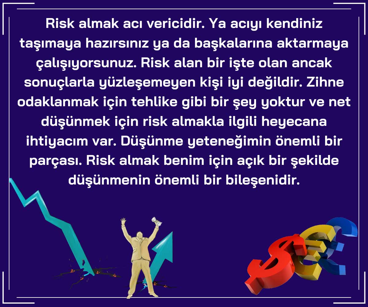 "Risk Almaktan Korkmayın"