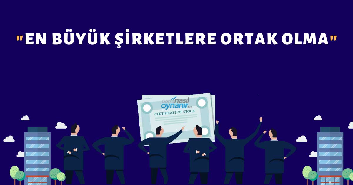 Türkiye'nin En Büyük Şirketlerine Nasıl Ortak Olunur?