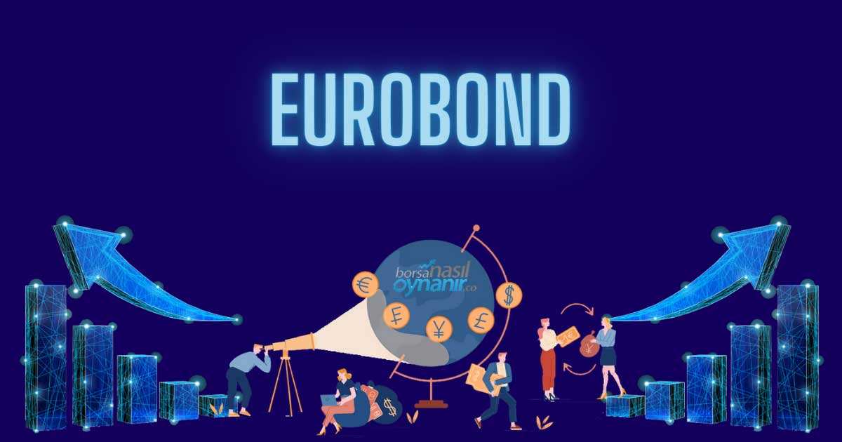 Eurobond Nedir? Yatırımı Nasıl Yapılır?